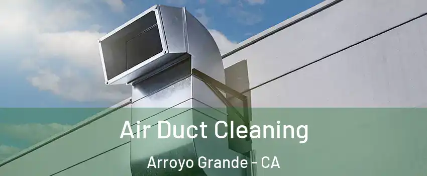  Air Duct Cleaning Arroyo Grande - CA