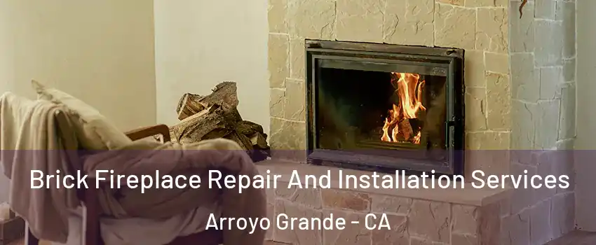  Brick Fireplace Repair And Installation Services Arroyo Grande - CA