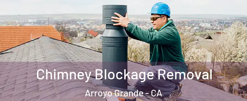 Chimney Blockage Removal Arroyo Grande - CA