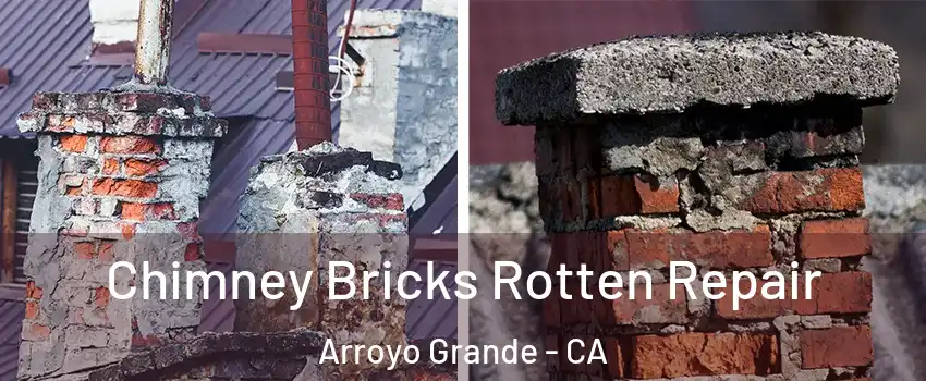  Chimney Bricks Rotten Repair Arroyo Grande - CA