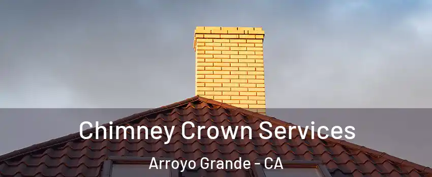  Chimney Crown Services Arroyo Grande - CA