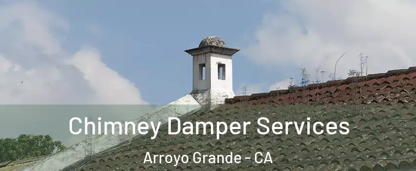  Chimney Damper Services Arroyo Grande - CA