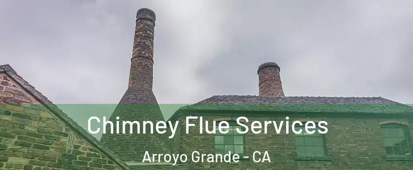  Chimney Flue Services Arroyo Grande - CA