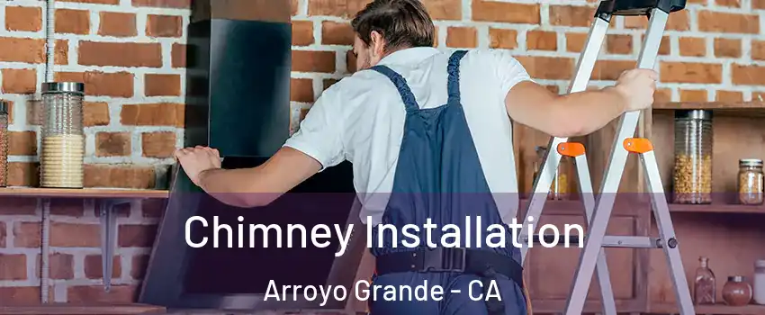  Chimney Installation Arroyo Grande - CA