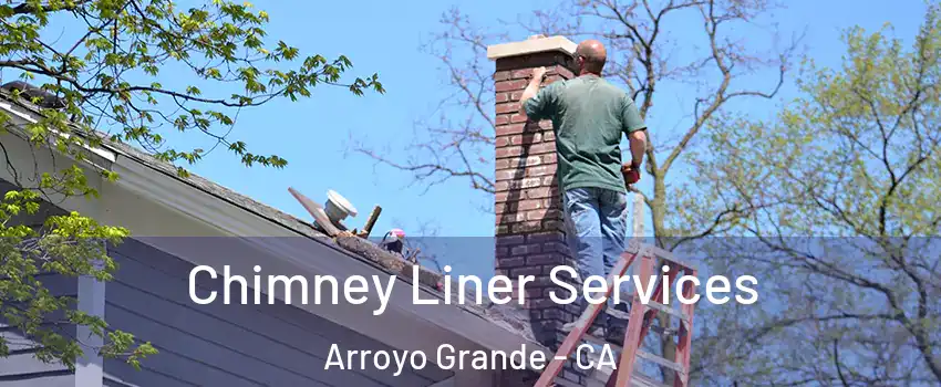  Chimney Liner Services Arroyo Grande - CA