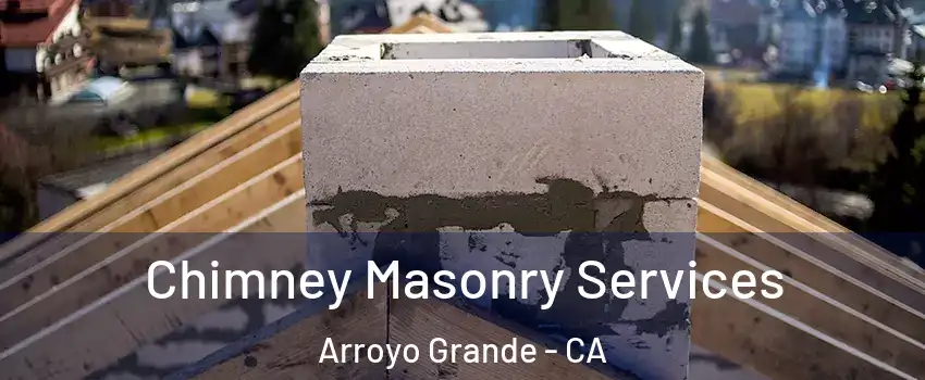  Chimney Masonry Services Arroyo Grande - CA