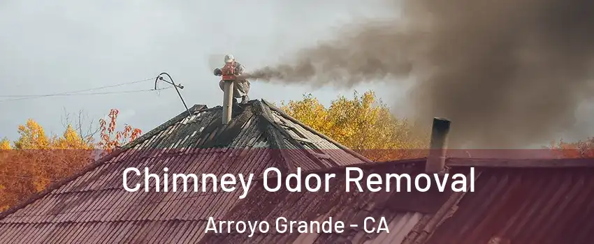 Chimney Odor Removal Arroyo Grande - CA