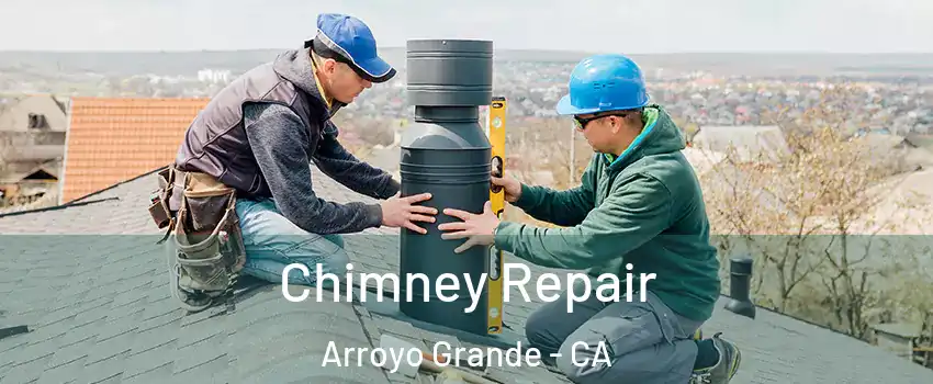  Chimney Repair Arroyo Grande - CA