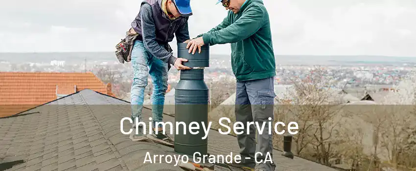Chimney Service Arroyo Grande - CA