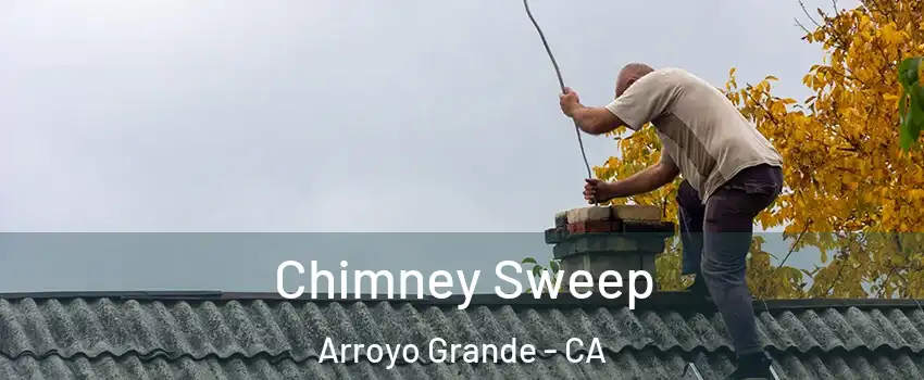 Chimney Sweep Arroyo Grande - CA