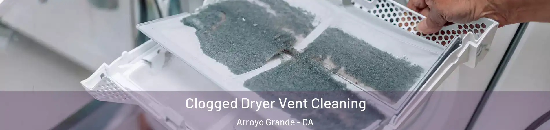  Clogged Dryer Vent Cleaning Arroyo Grande - CA