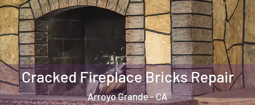  Cracked Fireplace Bricks Repair Arroyo Grande - CA