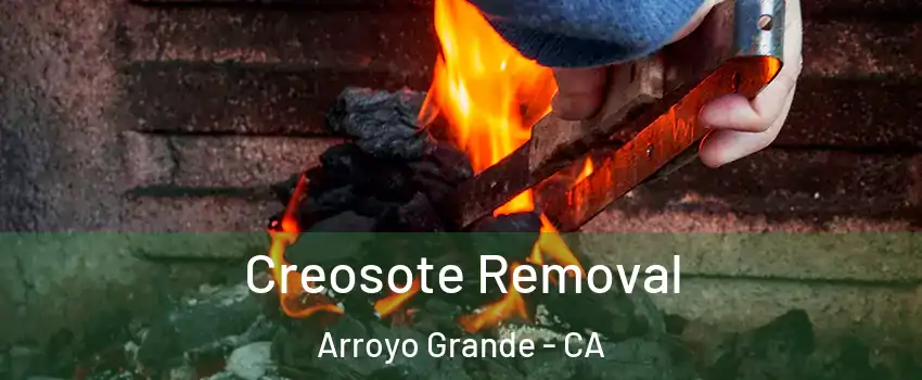 Creosote Removal Arroyo Grande - CA