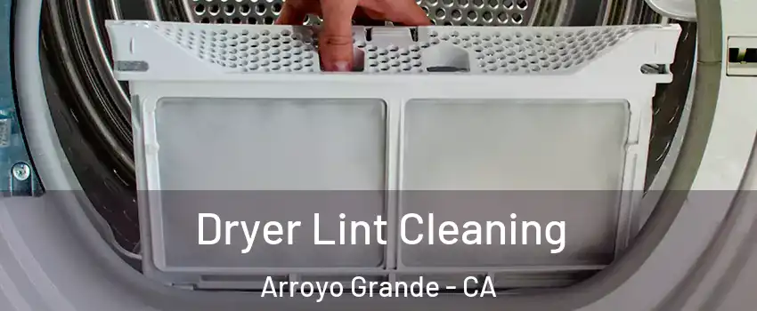  Dryer Lint Cleaning Arroyo Grande - CA