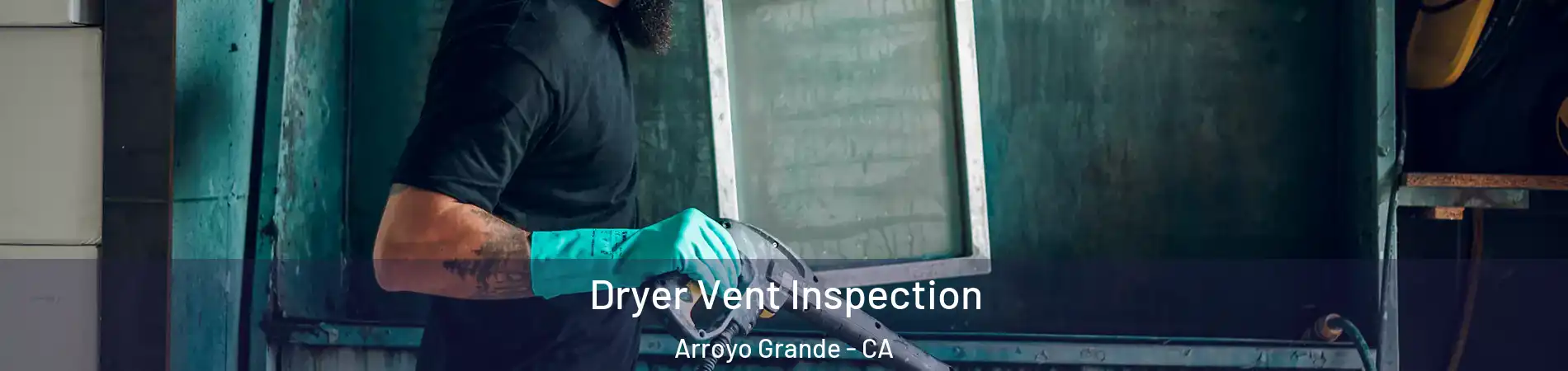  Dryer Vent Inspection Arroyo Grande - CA