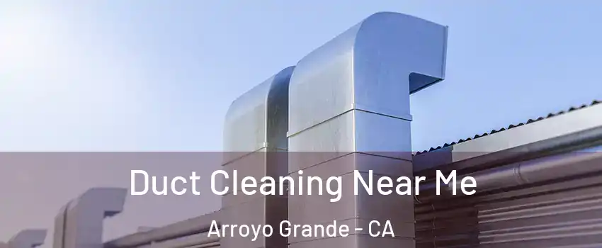  Duct Cleaning Near Me Arroyo Grande - CA