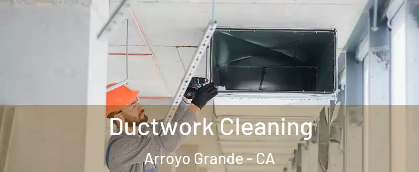 Ductwork Cleaning Arroyo Grande - CA