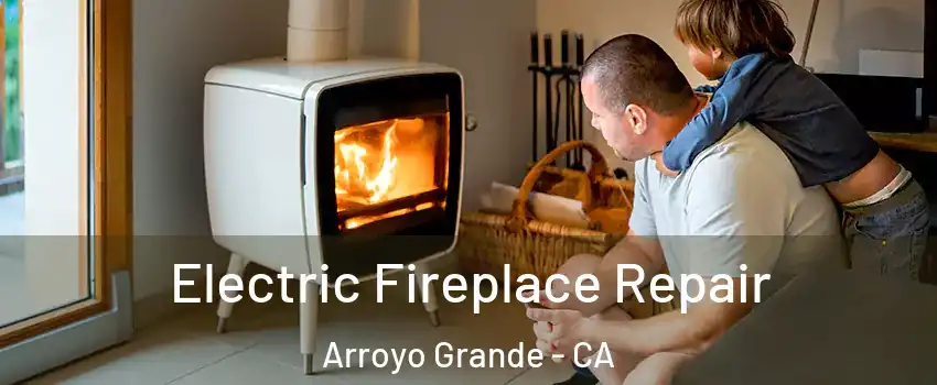  Electric Fireplace Repair Arroyo Grande - CA