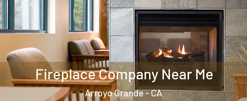  Fireplace Company Near Me Arroyo Grande - CA