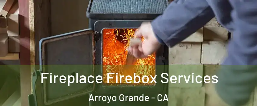  Fireplace Firebox Services Arroyo Grande - CA