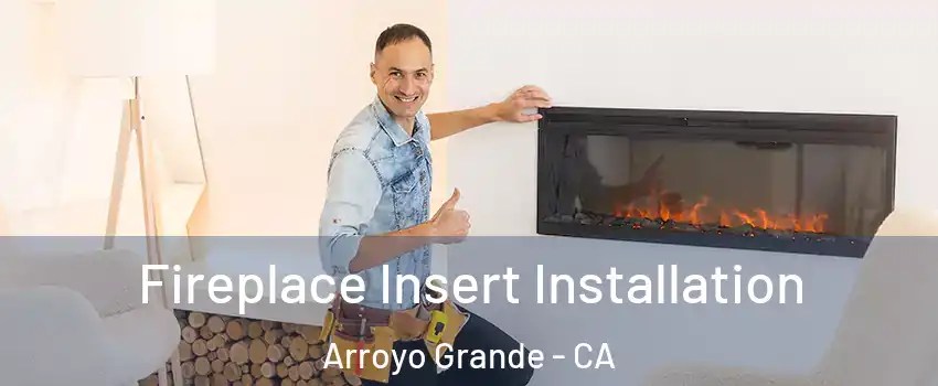  Fireplace Insert Installation Arroyo Grande - CA