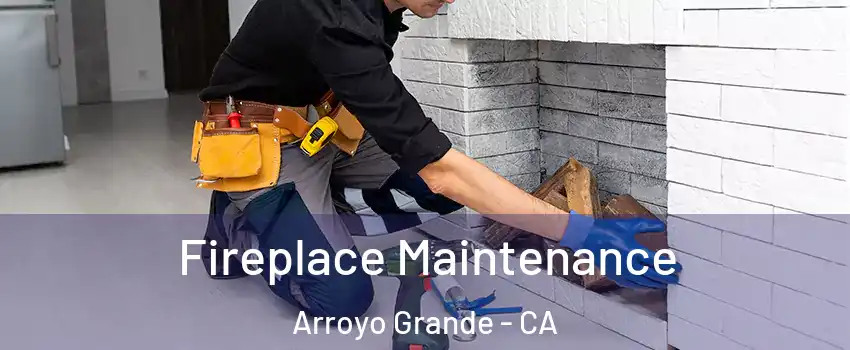 Fireplace Maintenance Arroyo Grande - CA