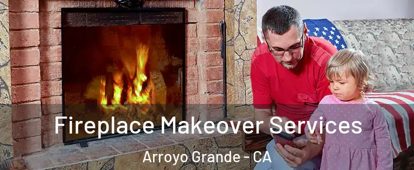  Fireplace Makeover Services Arroyo Grande - CA