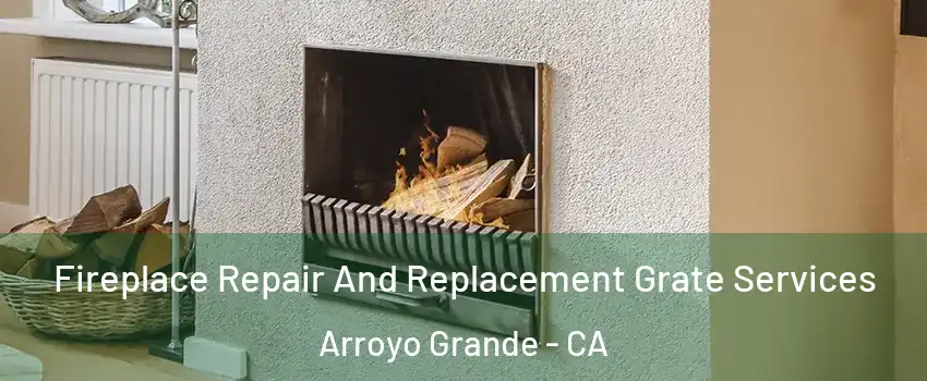  Fireplace Repair And Replacement Grate Services Arroyo Grande - CA