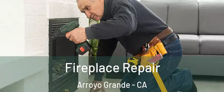  Fireplace Repair Arroyo Grande - CA
