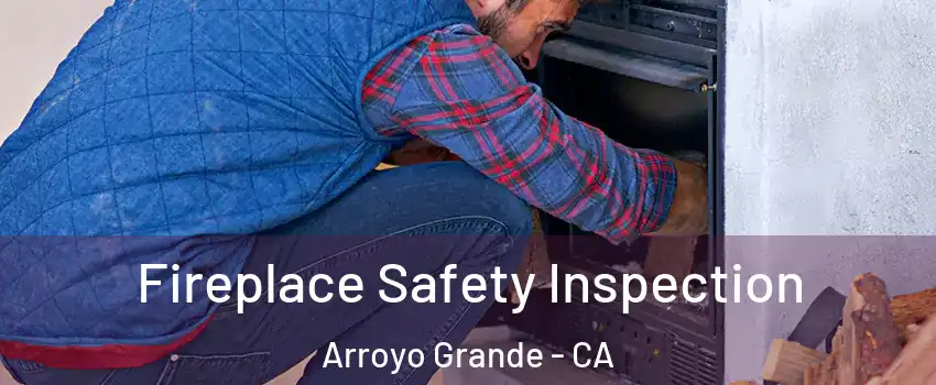  Fireplace Safety Inspection Arroyo Grande - CA