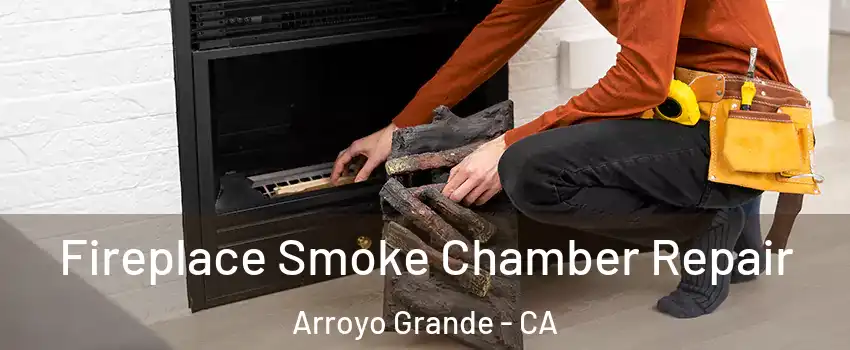  Fireplace Smoke Chamber Repair Arroyo Grande - CA