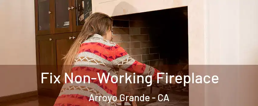  Fix Non-Working Fireplace Arroyo Grande - CA
