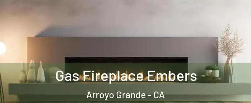  Gas Fireplace Embers Arroyo Grande - CA
