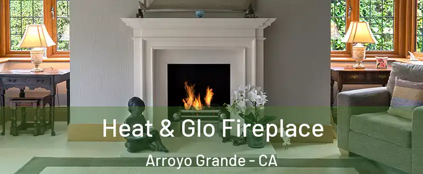 Heat & Glo Fireplace Arroyo Grande - CA