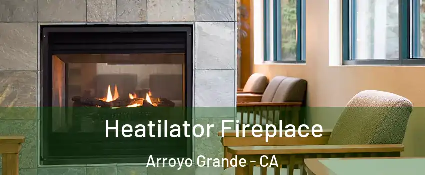 Heatilator Fireplace Arroyo Grande - CA