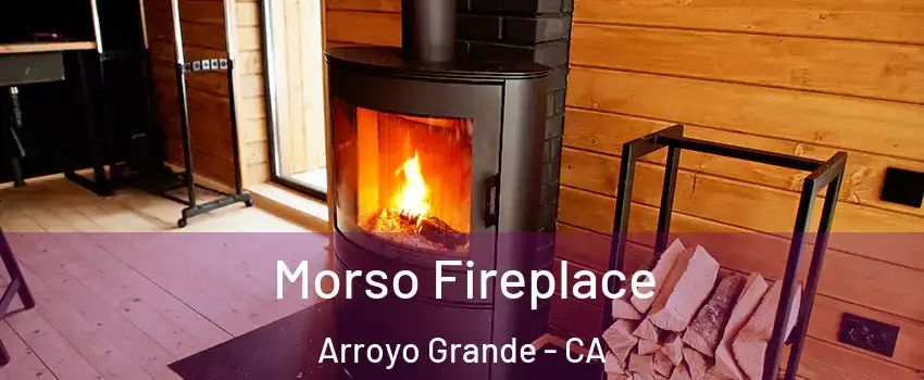 Morso Fireplace Arroyo Grande - CA
