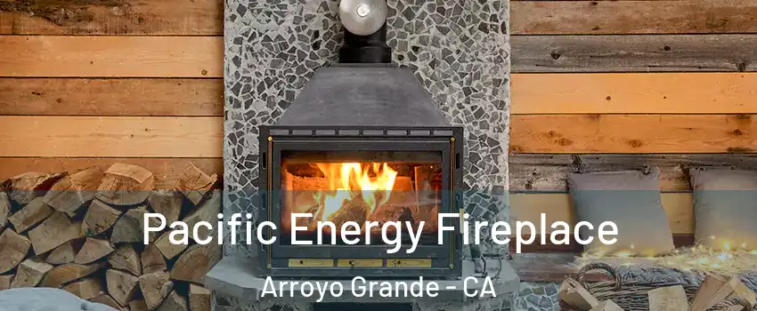 Pacific Energy Fireplace Arroyo Grande - CA