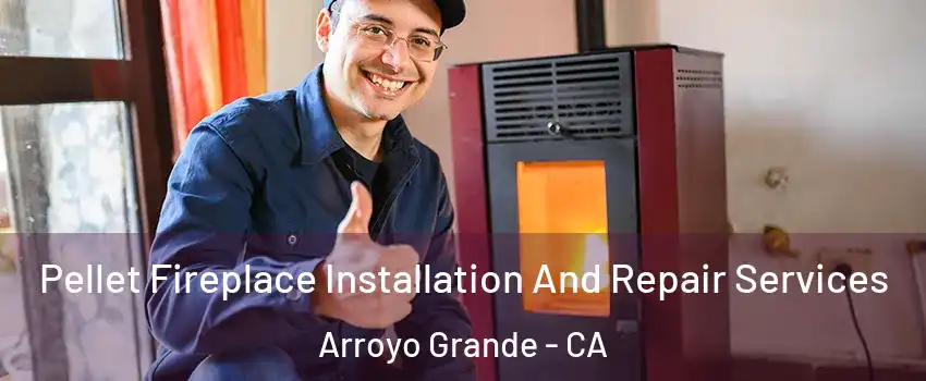  Pellet Fireplace Installation And Repair Services Arroyo Grande - CA