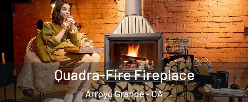  Quadra-Fire Fireplace Arroyo Grande - CA