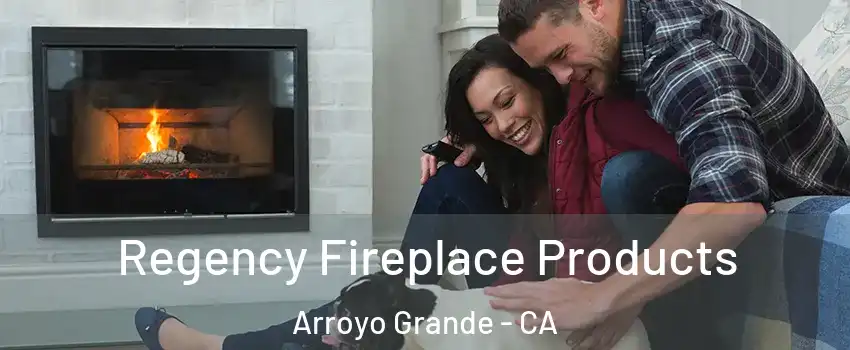  Regency Fireplace Products Arroyo Grande - CA