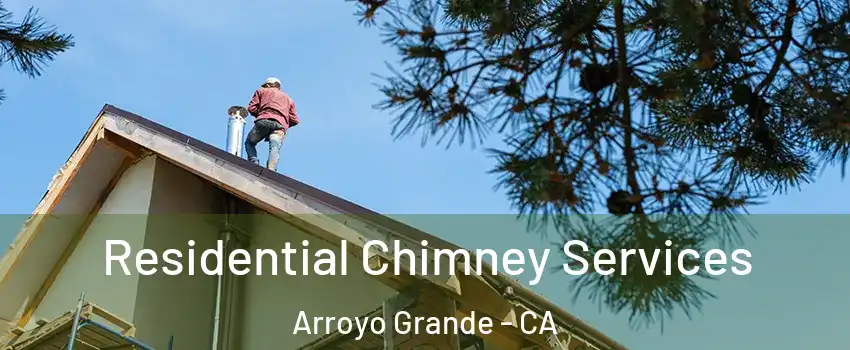  Residential Chimney Services Arroyo Grande - CA