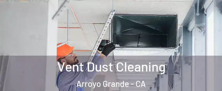 Vent Dust Cleaning Arroyo Grande - CA