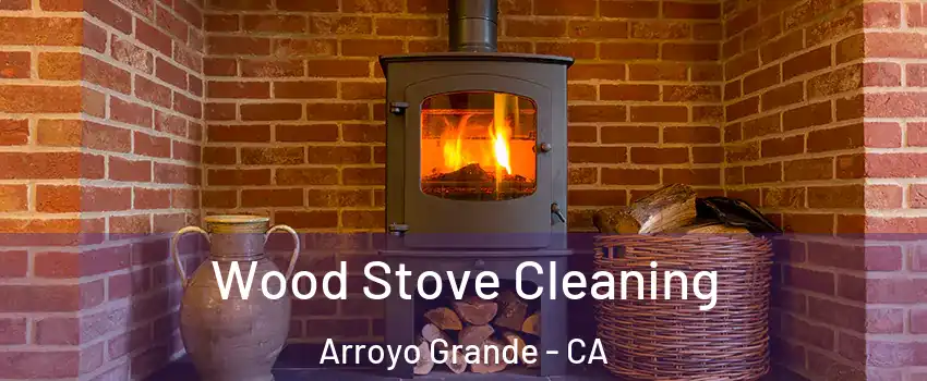  Wood Stove Cleaning Arroyo Grande - CA